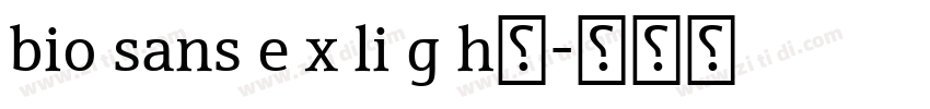 bio sans e x li g h字字体转换 bio sans e x li g h字字体转换